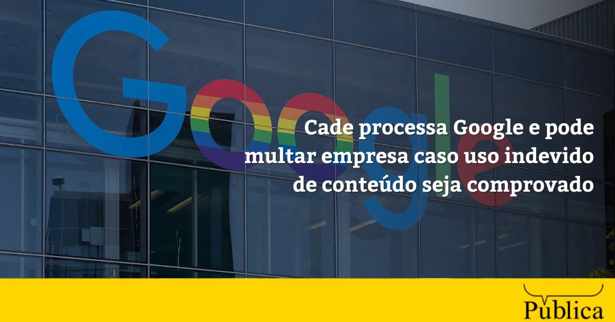 Cade pode multar Google por uso indevido de conteúdo em IA
