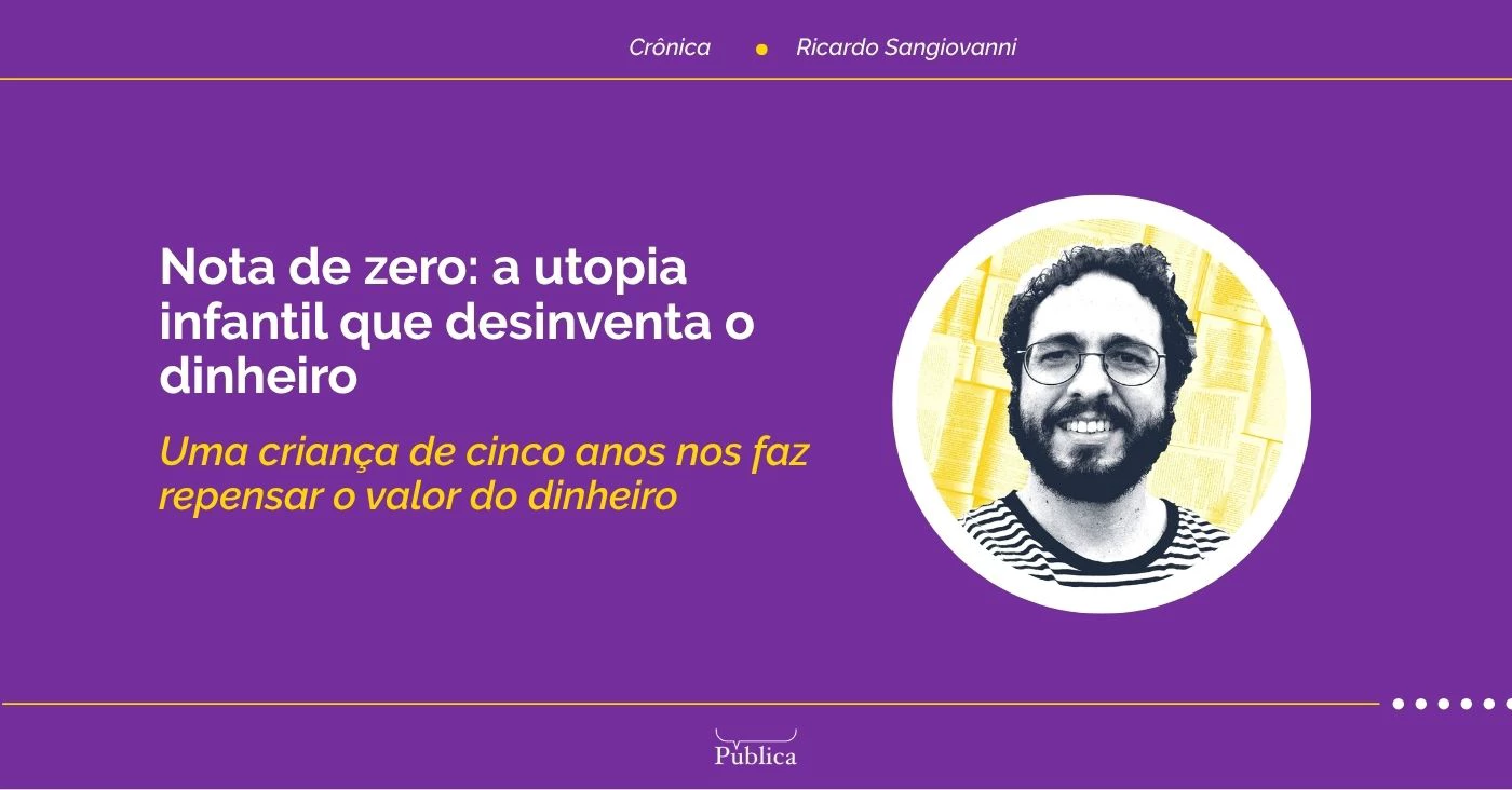 Nota de zero: a utopia infantil que desinventa o dinheiro