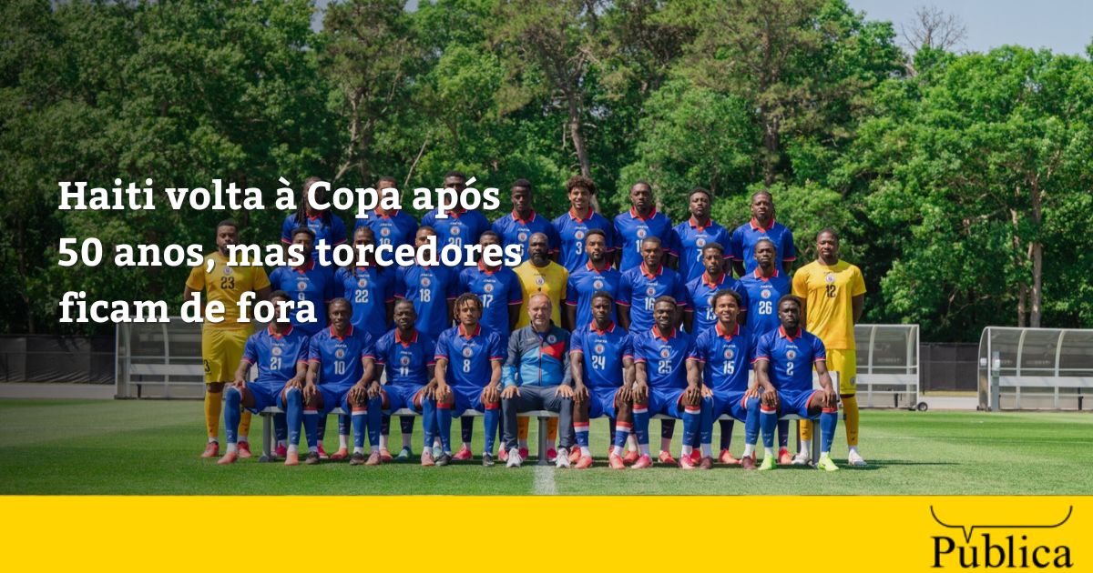 Brasil x Haiti: país volta à Copa, mas torcedores ficam de fora