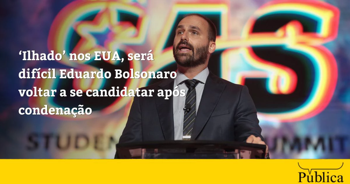 Nos EUA, será difícil Eduardo Bolsonaro voltar a se candidatar