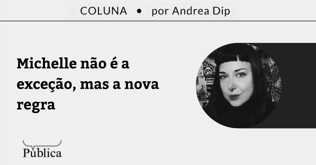 Michelle Bolsonaro não é a exceção, mas a nova regra