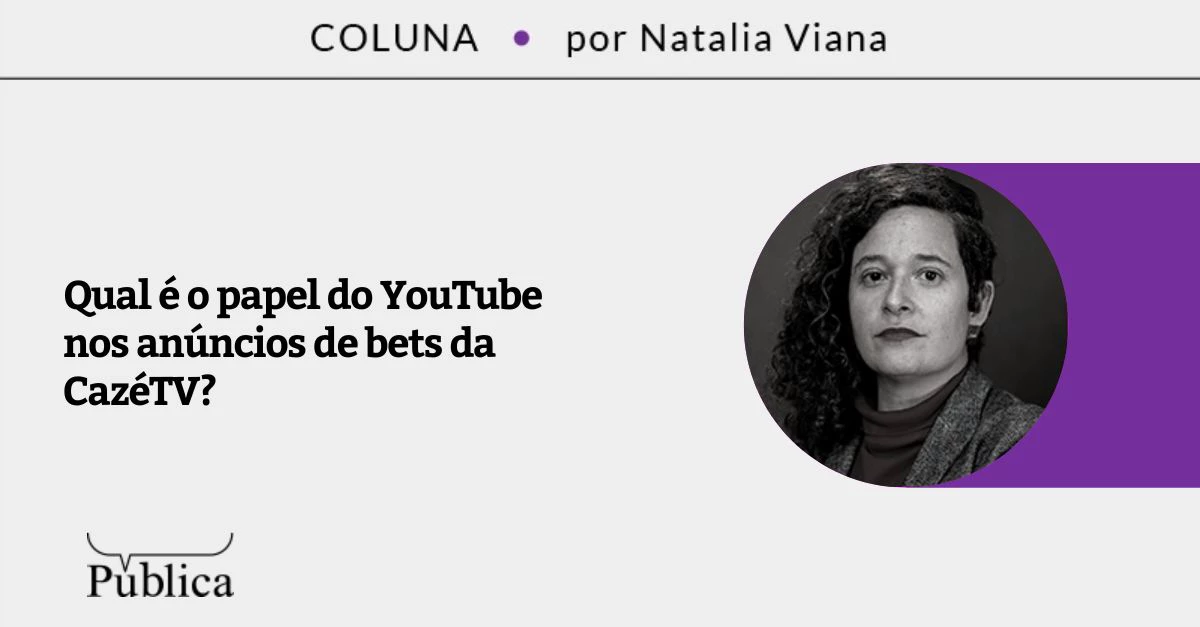 Qual é o papel do YouTube nos anúncios de bets da CazéTV?