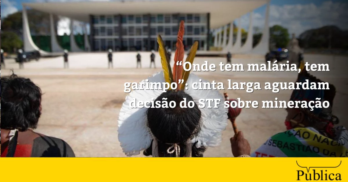 Povo Cinta Larga: relatório inédito liga garimpo a adoecimento